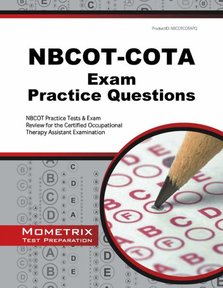 NBCOT-COTA Exam Practice Questions: NBCOT Practice Tests & Exam Review for the Certified Occupational Therapy Assistant Examination