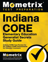 Title: Indiana CORE Elementary Education Generalist Secrets Study Guide, Author: Indiana CORE Exam Secrets Test Prep Staff