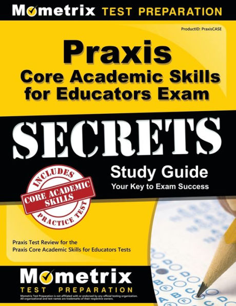 Praxis Core Academic Skills for Educators Exam Secrets Study Guide