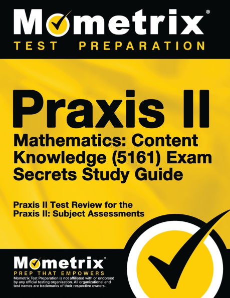 Praxis II Mathematics Content Knowledge (5161) Exam Secrets Study Guide