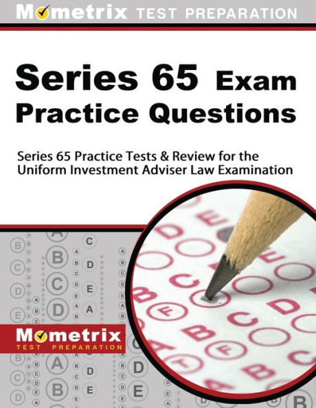 Series 65 Exam Practice Questions: Series 65 Practice Tests & Review for the Uniform Investment Adviser Law Examination