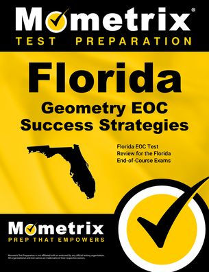 Florida Geometry EOC Success Strategies Study Guide: Florida EOC Test Review for the Florida End-of-Course Exams