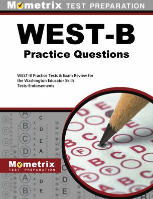 WEST-B Practice Questions: WEST-B Practice Tests & Exam Review for the Washington Educator Skills Tests-Endorsements