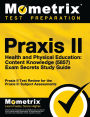PRAXIS II Health and Physical Education: Content Knowledge (5857) Exam Secrets Study Guide: PRAXIS II Test Review for the PRAXIS II: Subject Assessments