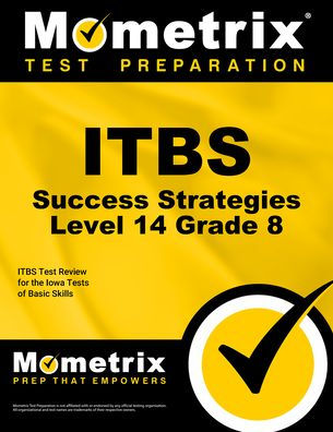 ITBS Success Strategies Level 14 Grade 8 Study Guide: ITBS Test Review for the Iowa Tests of Basic Skills