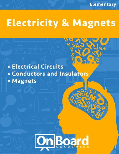 Electricity and Magnets: Electrical Ciruits, Conductors and Insulators, Magnets
