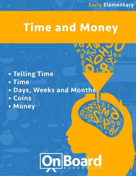 Time and Money (early elementary): Telling Time, Time, Days, Weeks and Months, Coins, Money