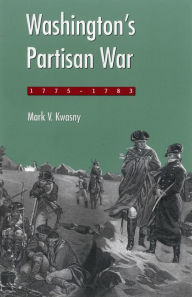 Title: Washington's Partisan War, 1775-1783, Author: Mark Kwasny