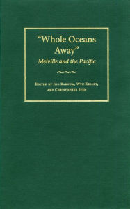 Title: Whole Oceans Away: Melville and the Pacific, Author: Jill Barnum