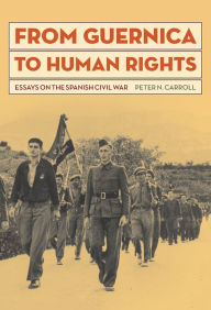 Title: From Guernica to Human Rights: Essays on the Spanish Civil War, Author: Peter Carroll