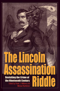 Title: The Lincoln Assassination Riddle: Revisiting the Crime of the Nineteenth Century, Author: Frank J. Williams