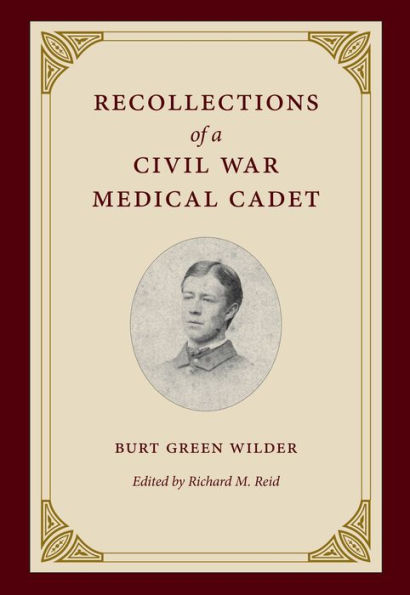 Recollections of a Civil War Medical Cadet: Burt Green Wilder