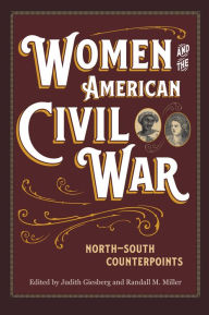 Title: Women and the American Civil War: North-South Counterpoints, Author: Judith Giesberg