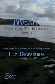 Title: Merit: Book II Pendyffryn: The Inheritors:, Author: Lily Dewaruile