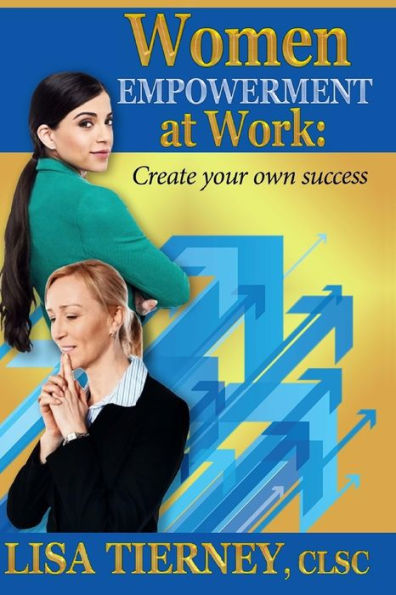 Women EMPOWERMENT at Work: Create Your Own Success