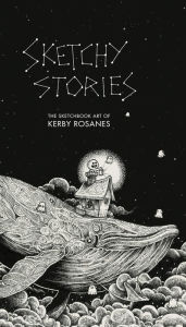 Sketchy Stories: The Spectacular Sketchbook of Kerby Rosanes