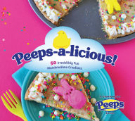 Title: Peeps-a-licious!: 50 Irresistibly Fun Marshmallow Creations - A Cookbook for PEEPS(R) Lovers, Author: Just Born