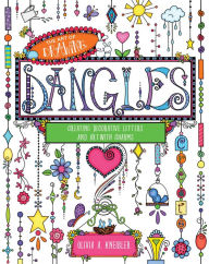 Title: The Art of Drawing Dangles: Creating Decorative Letters and Art with Charms, Author: Olivia A. Kneibler