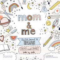 Title: Mom and Me: An Art Journal to Share: Create and Connect Side by Side, Author: Lacy Mucklow