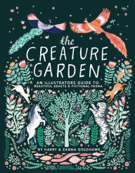 Book audio free downloads The Creature Garden: An Illustrator's Guide to Beautiful Beasts & Fictional Fauna by Zanna Goldhawk, Harry Goldhawk
