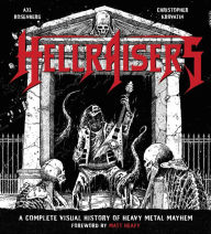 Title: Hellraisers: A Complete Visual History of Heavy Metal Mayhem, Author: Siraj Khan