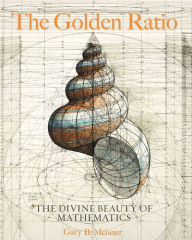 Free download english book with audio The Golden Ratio: The Divine Beauty of Mathematics by Gary B. Meisner, Rafael Araujo MOBI