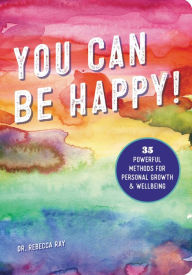 Title: Be Happy!: 35 Powerful Methods for Personal Growth & Well-Being, Author: Rebecca Ray