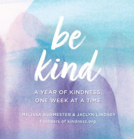 Free pdb ebooks download Be Kind: A Year of Kindness, One Week at a Time