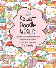 Android ebooks download free pdf Kawaii Doodle World: Sketching Super-Cute Doodle Scenes with Cuddly Characters, Fun Decorations, Whimsical Patterns, and More by Pic Candle, Zainab Khan CHM (English literature) 9781631066979