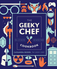 Free digital ebook downloads The Geeky Chef Cookbook: Real-Life Recipes for Your Favorite Fantasy Foods