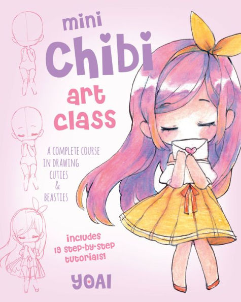 Mini Chibi Art Class: A Complete Course in Drawing Cuties and Beasties - Includes 19 Step-by-Step Tutorials!