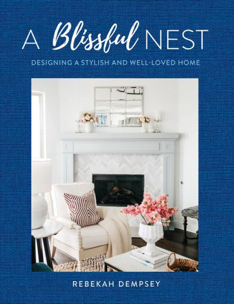 a Blissful Nest: Designing Stylish and Well-Loved Home