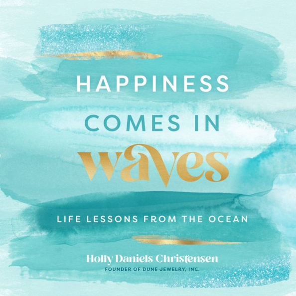 Happiness Comes Waves: Life Lessons from the Ocean