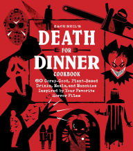 Ebook para ipad download portugues Death for Dinner Cookbook: 60 Gorey-Good, Plant-Based Drinks, Meals, and Munchies Inspired by Your Favorite Horror Films (English literature) MOBI