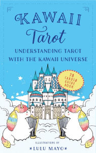 Download google books free pdf Kawaii Tarot: Understanding Tarot with the Kawaii Universe  by Editors of Rock Point, Lulu Mayo (English Edition) 9781631068287