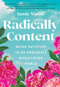 Ebooks portugues portugal download Radically Content: Being Satisfied in an Endlessly Dissatisfied World by Jamie Varon CHM FB2 9781631068478 English version