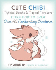 Ebook free pdf download Cute Chibi Mythical Beasts & Magical Monsters: Learn How to Draw Over 60 Enchanting Creatures 9781631068720 by Phoebe Im, Phoebe Im (English literature)