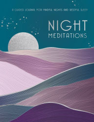 Title: Night Meditations: A Guided Journal for Mindful Nights and Restful Sleep, Author: Editors of Rock Point