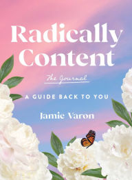 Books download link Radically Content: The Journal: A Guide Back to You by Jamie Varon, Jamie Varon 9781631069413 DJVU iBook in English