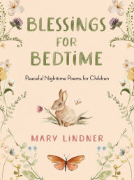 Title: Blessings for Bedtime: Peaceful Nighttime Poems for Children, Author: Mary Lindner