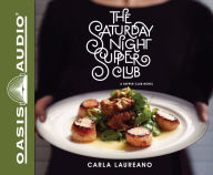 Title: The Saturday Night Supper Club, Author: Carla Laureano