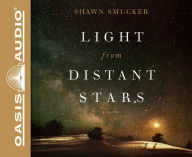 Title: Light from Distant Stars: A Novel, Author: Shawn Smucker