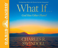 Title: What If...God Has Other Plans?: Finding Hope When Life Throws You the Unexpected, Author: Charles R. Swindoll