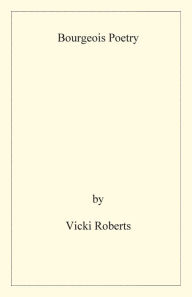 Title: Bourgeois Poetry, Author: Vicki Roberts