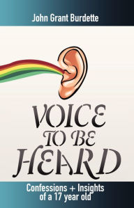 Title: Voice To Be Heard: Confessions & Insights Of A 17 Year Old, Author: Lucas Marston