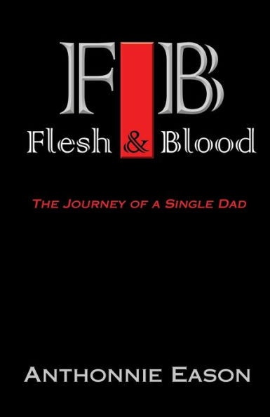 Flesh and Blood: The Journey of a Single Dad