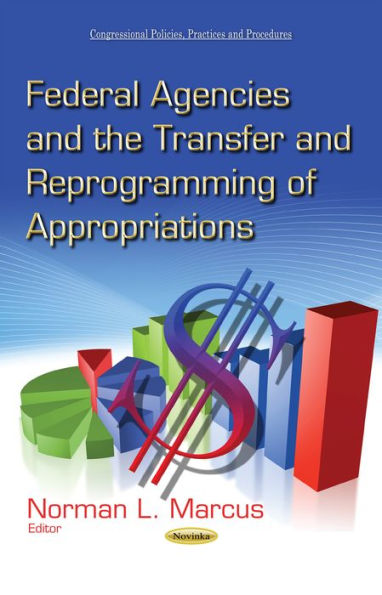 Federal Agencies and the Transfer and Reprogramming of Appropriations