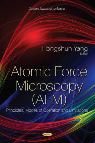 Title: Atomic Force Microscopy (AFM) : Principles, Modes of Operation and Limitations, Author: Hongshun Yang Ph.D.