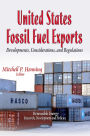 United States Fossil Fuel Exports : Developments, Considerations, and Regulations