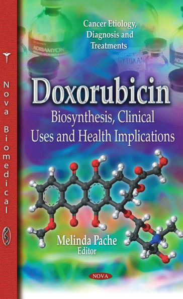 Doxorubicin: Biosynthesis, Clinical Uses and Health Implications